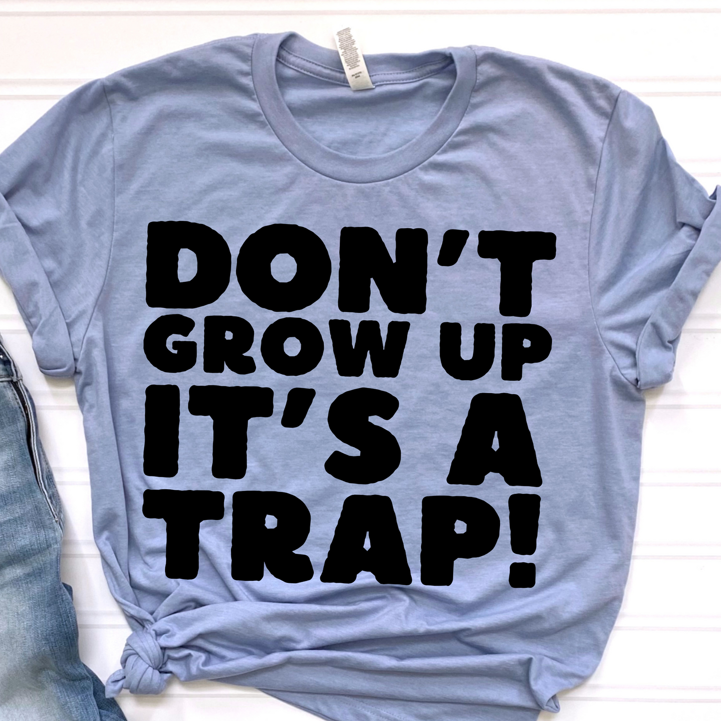 Don't grow up it's a trap! (Black)