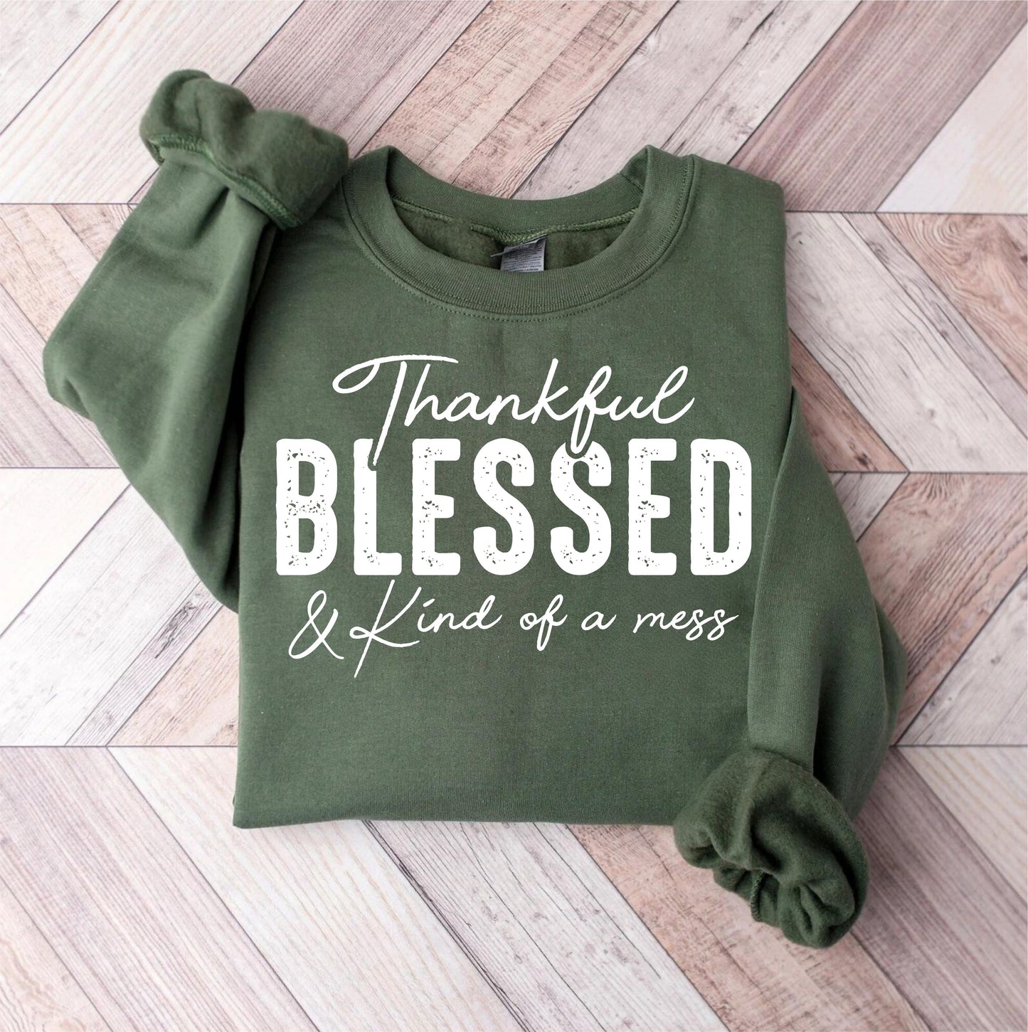 Thankful, blessed and kind of a mess - white letters
