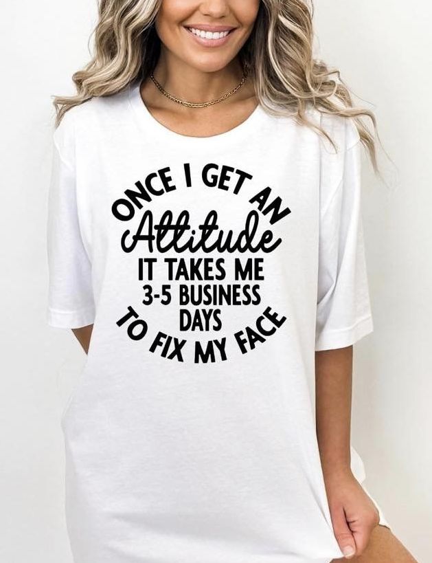 Once I get an Attitude - DTF Transfer