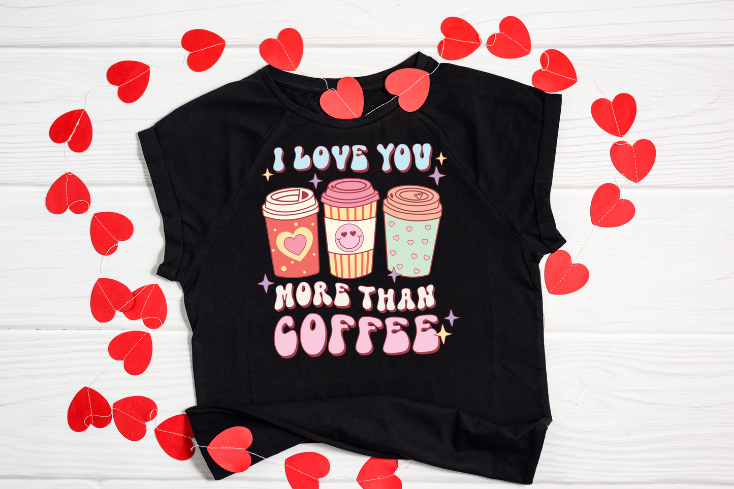 I Love You More Than Coffee DTF Transfer