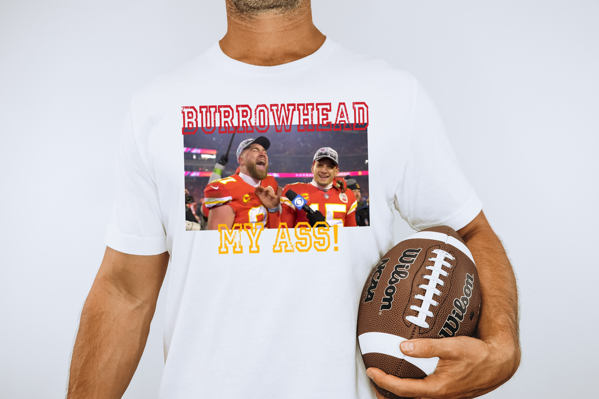 Kelce & Mahomes Burrowhead My Ass! - DTF Transfer