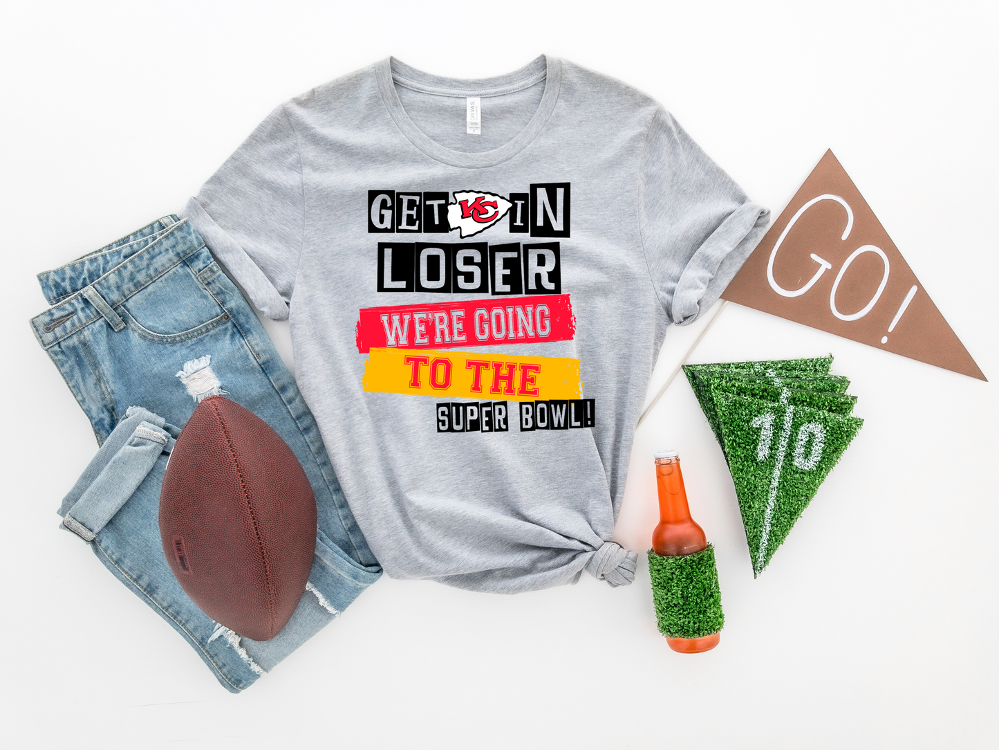 Get In Loser Were going to the Super Bowl - DTF Transfer