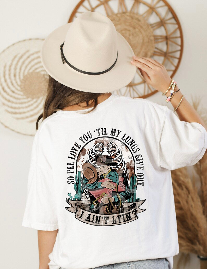 So I'll Love You 'Til My Lungs Give Out I Ain't Lyin' DTF Transfer
