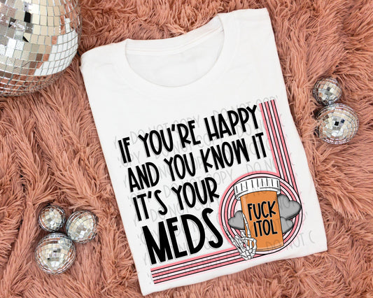 If You’re Happy And You Know It It’s Your Meds