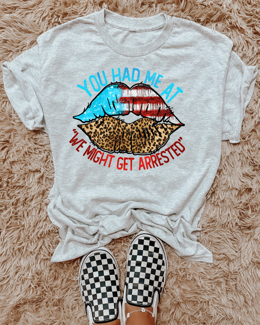 You had me at "we might get arrested"