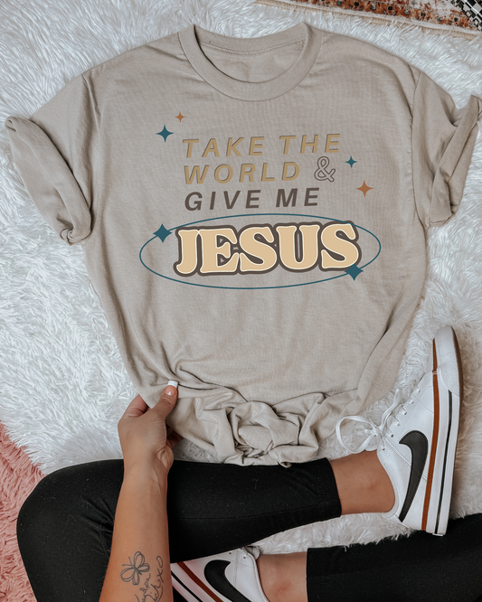 Take The World & Give Me Jesus