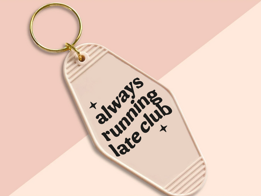 Always running late club - Motel keychain