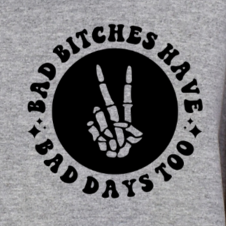 Bad Bitches Have Bad Days Too POCKET - DTF Transfer