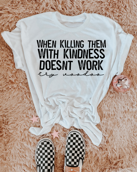 When killing them with kindness doesn't work try voodoo