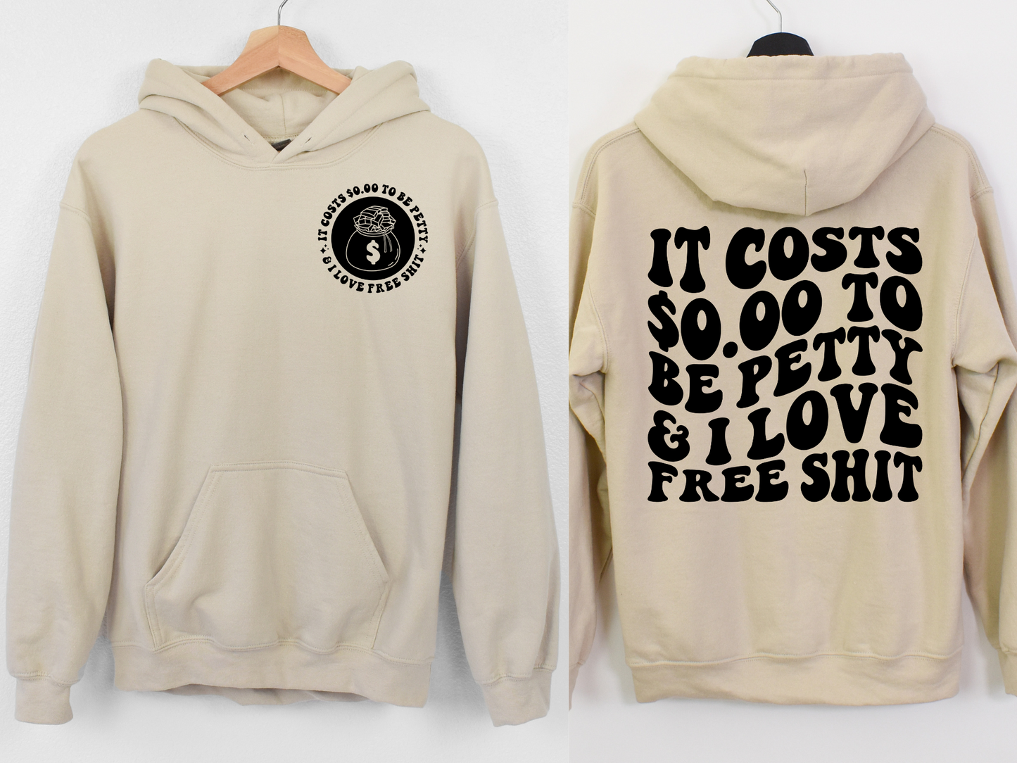 It Costs $0.00 To Be Petty & I Love Free Shit- FRONT