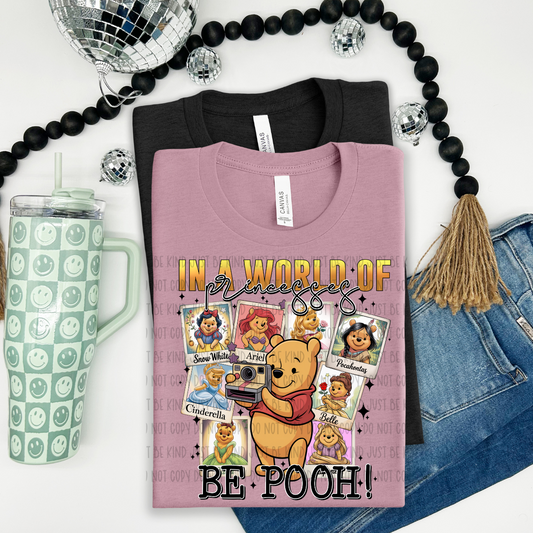 In a world of princesses be Pooh