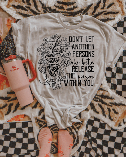 Don't let another persons snake bite release the poison within you (Black)