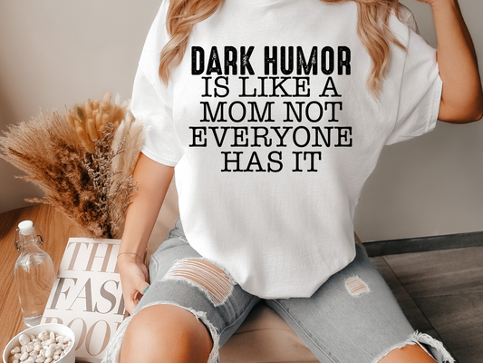Dark humor is like a mom not everyone has it