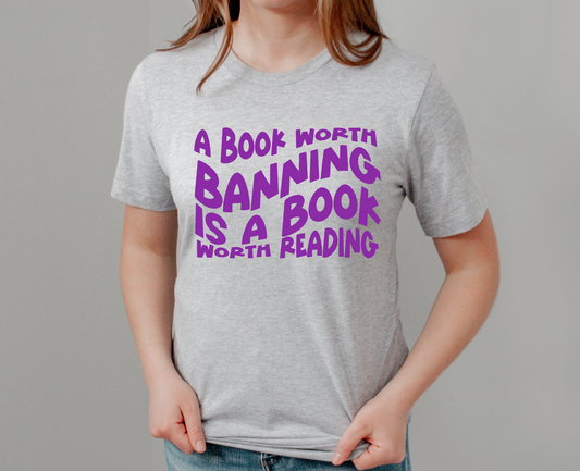 A Book Worth Banning Is A Book Worth Reading