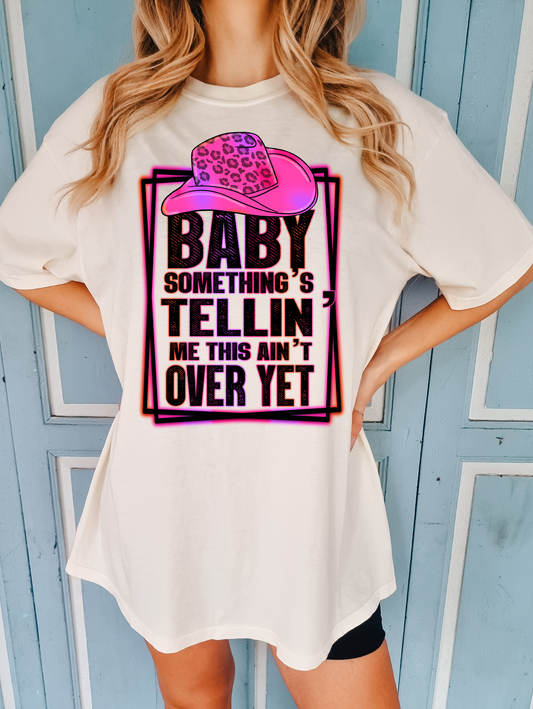 Baby something's tellin me this ain't over yet-pink and purple