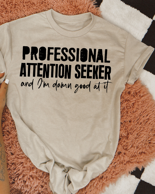 Professional Attention Seeker