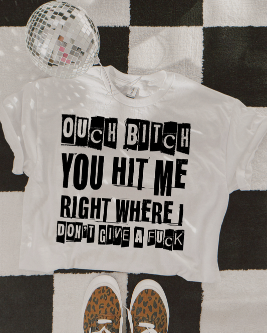 Ouch b*tch you hit me right where I don't give a f*uck