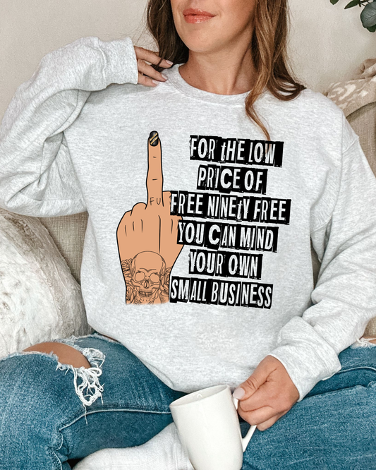 For the low price of free ninety free you can mind your own small business