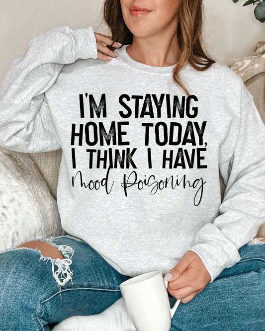 Staying home today, I think I have mood poisoning