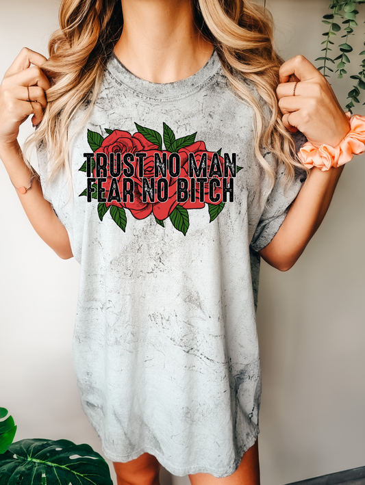 Trust no man fear no bitch, with roses
