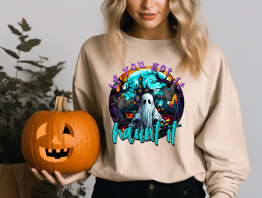 If you got it haunt it