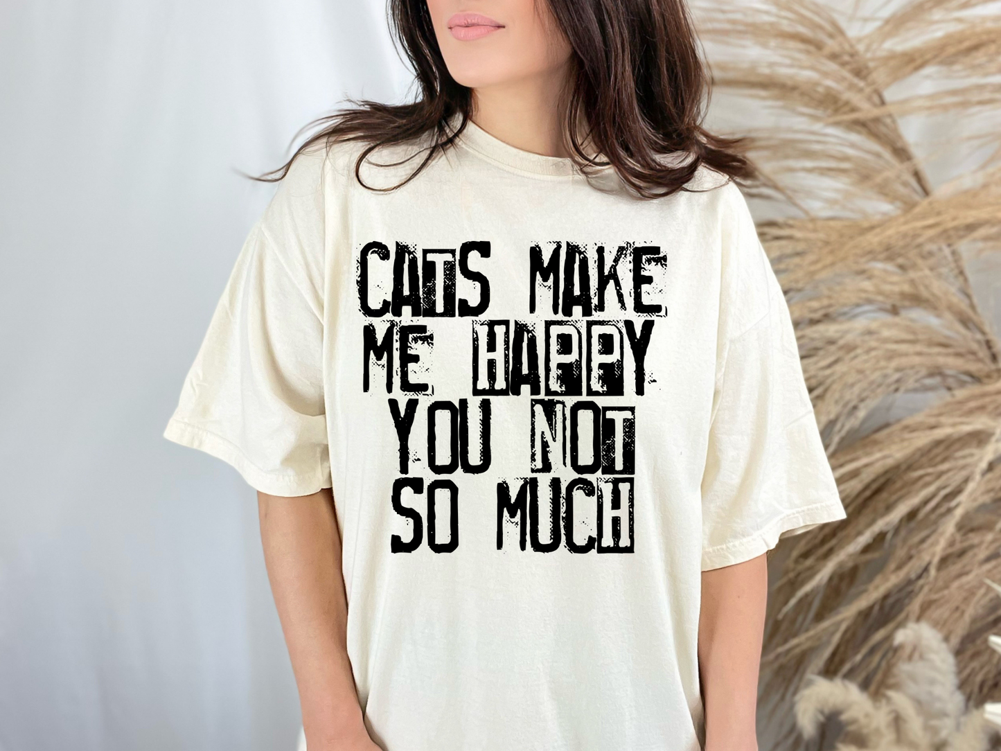 Cats make me happy you not so much