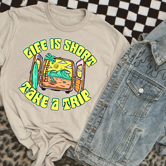 Life Is Short Take A Trip