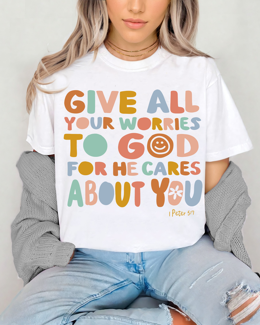 Give All Your Worries To God For He Cares About You