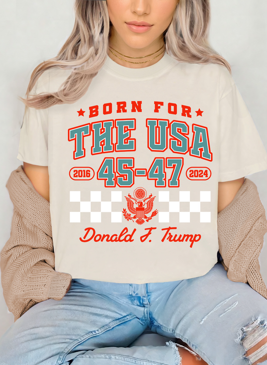Born for the USA 45-47 Donald- Trump