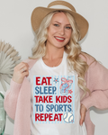 Eat Sleep Take Kids to Sports Repeat