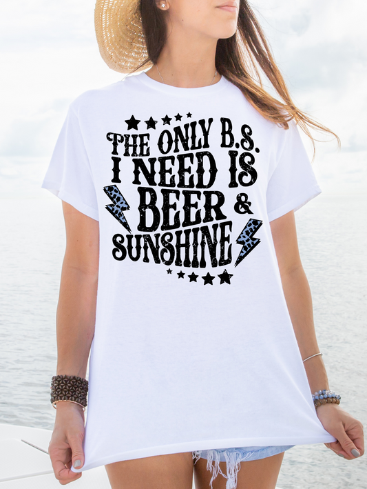 The Only BS I need is Beer & Sunshine