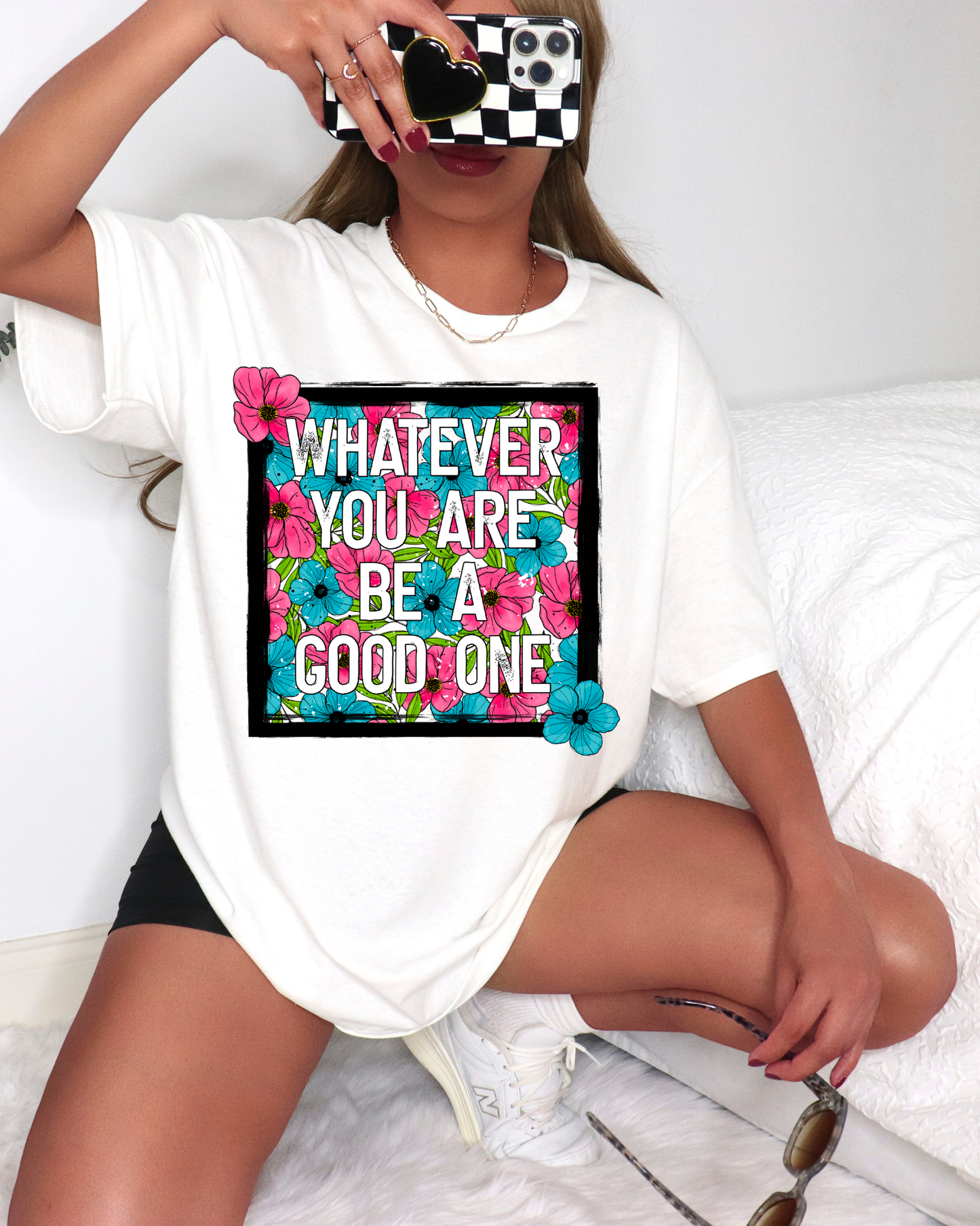 Whatever You Are Be A Good One Flowers