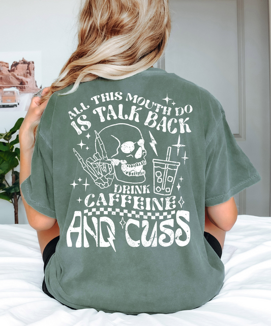 All that mouth do is talk back, drink caffeine and cuss - white