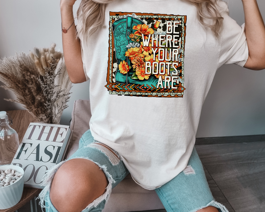 Be where your boots are