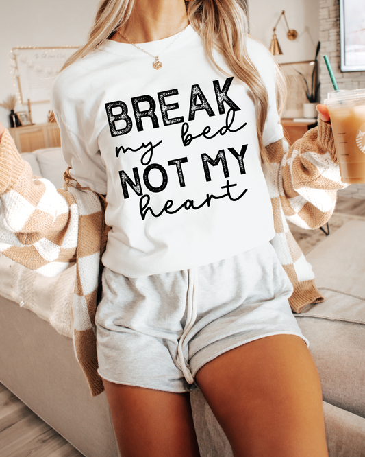 Break My Bed Not My Heart