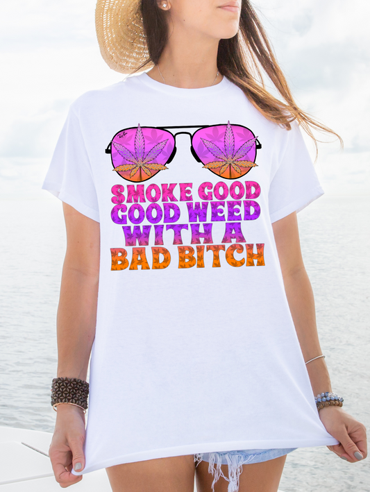 Smoke good weed with a bad bitch