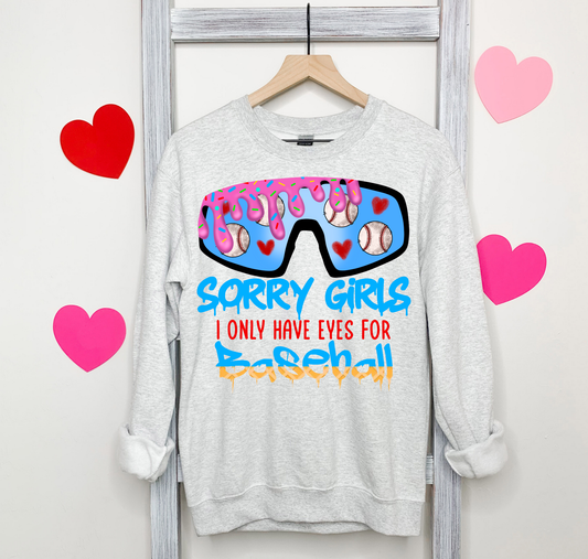 Sorry Girls I Only Have Eyes For Baseball