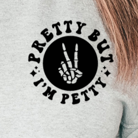 Pretty But I'm Petty POCKET - DTF Transfer
