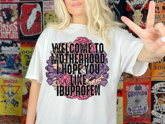 Welcome to motherhood I hope you like ibuprofen