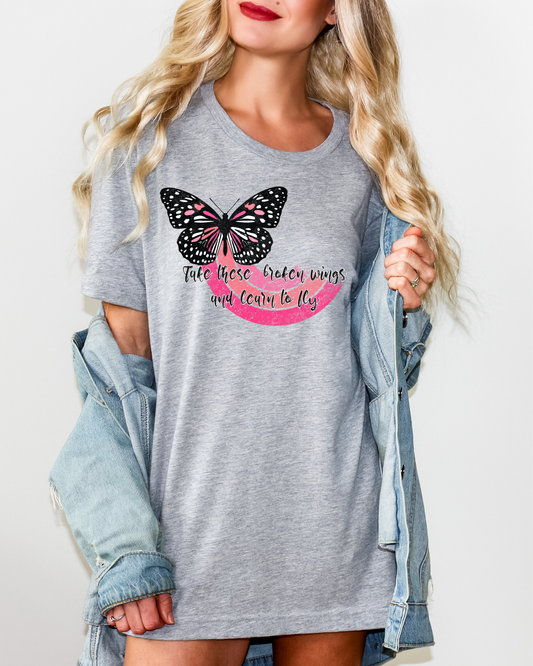 Take Those Broken Wings And Learn To Fly