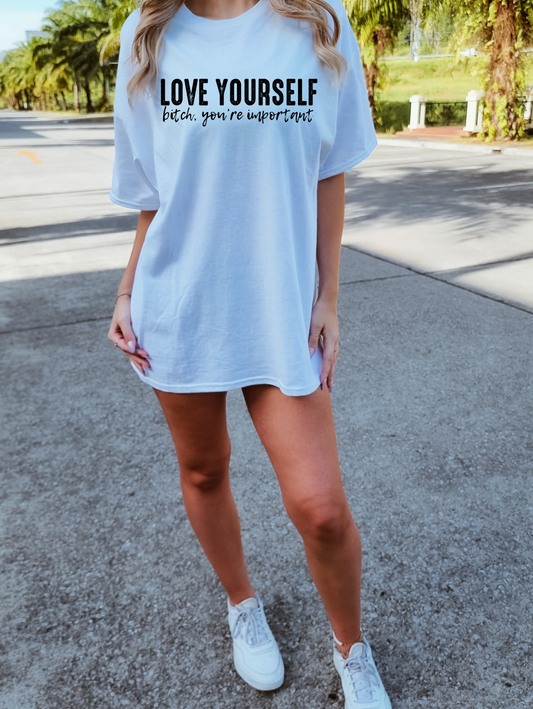 Love yourself, bitch you're important