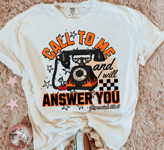 Call to me and I will answer you