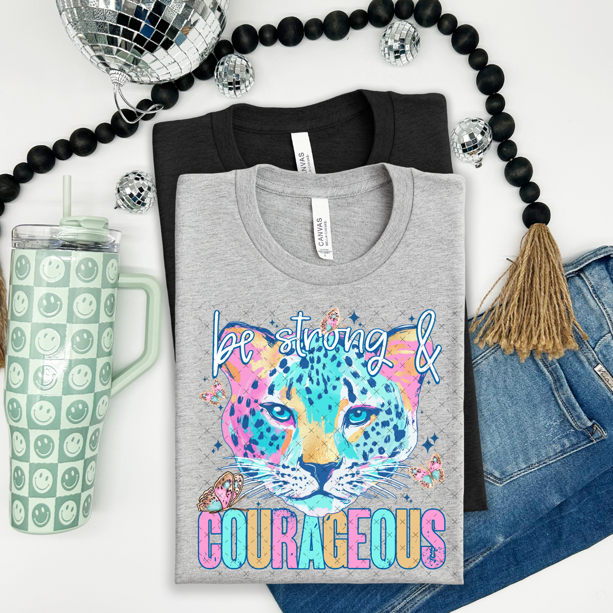 Be strong & courageous