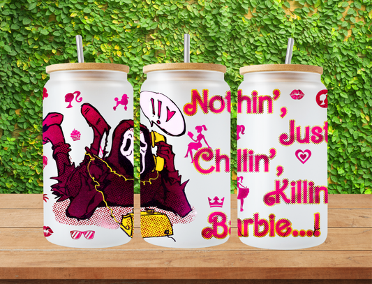 Nothin just chillin, killin, Barbie - UV Libby Wrap