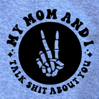 My Mom and I Talk Sh*t About You POCKET - DTF Transfer