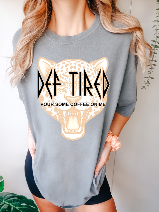 Def Tired Pour Some Coffee On Me
