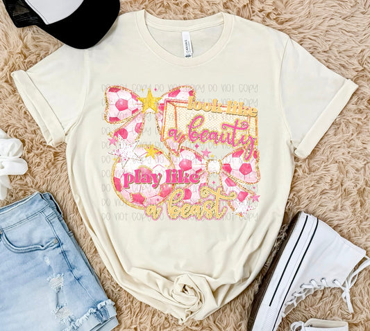 LOOK LIKE A BEAUTY PLAY LIKE A BEAST SOCCER