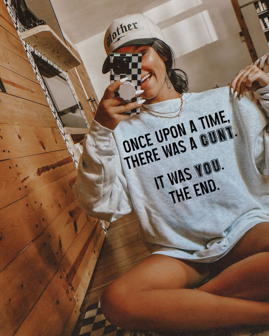 Once Upon A Time There Was A Cunt. It Was You. The End