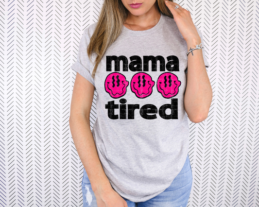Mama tired