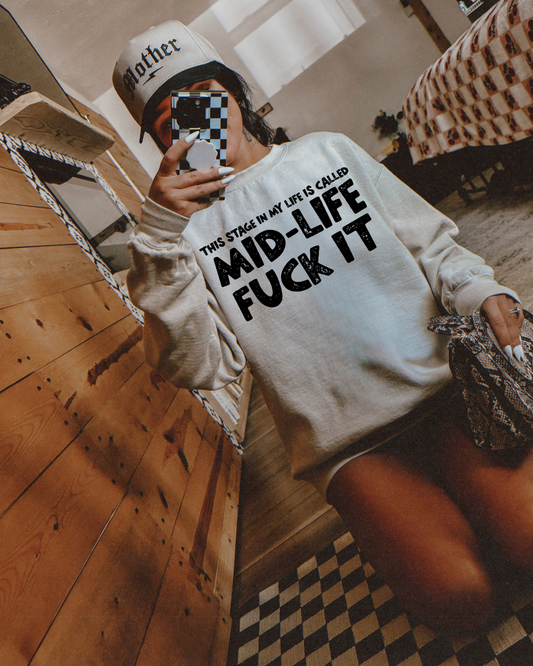 This Stage In My Life Is Called Mid-Life Fuck It